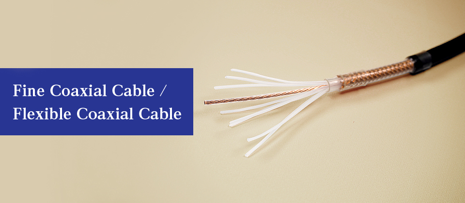 Fine Coaxial Cable /Flexible Coaxial Cable